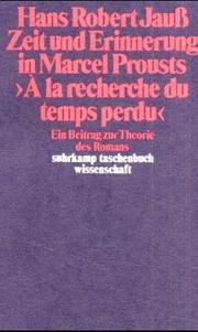 Cover of: Zeit und Erinnerung in Marcel Prousts "A la recherche du temps perdu": ein Beitrag zur Theorie des Romans