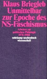 Cover of: Unmittelbar zur Epoche des NS-Faschismus: Arbeiten zur politischen Philologie, 1978-1988
