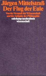 Cover of: Der Flug der Eule: von der Vernunft der Wissenschaft und der Aufgabe der Philosophie