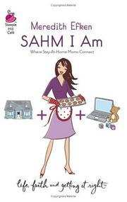 Cover of: SAHM I Am (Life, Faith & Getting It Right #7) (Steeple Hill Cafe) by Meredith Efken