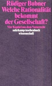 Cover of: Welche Rationalität bekommt der Gesellschaft?: vier Kapitel aus dem Naturrecht