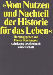 Cover of: "Vom Nutzen und Nachteil der Historie für das Leben" by herausgegeben von Dieter Borchmeyer.