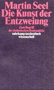 Cover of: Die Kunst der Entzweiung. Zum Begriff der ästhetischen Rationalität.