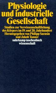 Cover of: Physiologie und industrielle Gesellschaft: Studien zur Verwissenschaftlichung des Körpers im 19. und 20. Jahrhundert