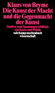 Cover of: Die Kunst der Macht und die Gegenmacht der Kunst: Studien zum Spannungsverhältnis von Kunst und Politik