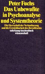 Cover of: Das Unbewusste in Psychoanalyse und Systemtheorie: die Herrschaft der Verlautbarung und die Erreichbarkeit des Bewusstseins