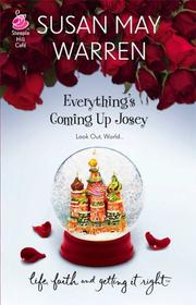 Cover of: Everything's Coming Up Josey (Life, Faith & Getting It Right #12) (Steeple Hill Cafe)