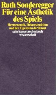 Cover of: Für eine Ästhetik des Spiels: Hermeneutik, Dekonstruktion, und der Eigensinn der Kunst