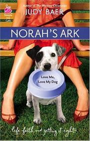 Cover of: Norah's Ark (Life, Faith & Getting It Right #14) (Steeple Hill Cafe) by Judy Baer