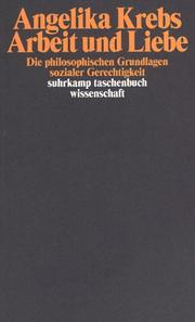 Cover of: Arbeit und Liebe: die philosophischen Grundlagen sozialer Gerechtigkeit