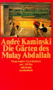 Cover of: Die Gärten des Mulay Abdallah: neun wahre Geschichten aus Afrika