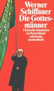 Cover of: Die Gottesmänner: türkische Islamisten in Deutschland ; eine Studie zur Herstellung religiöser Evidenz