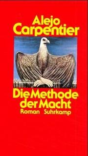 Cover of: Die Methode der Macht by Alejo Carpentier, Alejo Carpentier