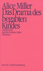 Cover of: Das Drama des begabten Kindes und die Suche nach dem wahren Selbst. Eine Um- und Fortschreibung. by Alice Miller, Alice Miller