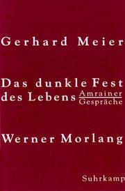 Cover of: Das dunkle Fest des Lebens. Amrainer Gespräche. by Gerhard Meier, Werner Morlang