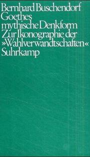 Cover of: Goethes mythische Denkform: zur Ikonographie der "Wahlverwandtschaften"