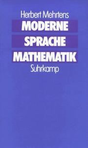 Cover of: Moderne Sprache, Mathematik: eine Geschichte des Streits um die Grundlagen der Disziplin und des Subjekts formaler Systeme