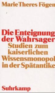 Cover of: Die Enteignung der Wahrsager: Studien zum kaiserlichen Wissensmonopol in der Spätantike