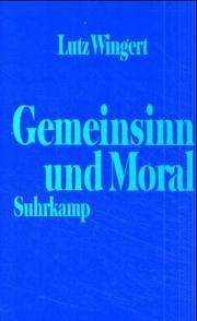 Cover of: Gemeinsinn und Moral: Grundzüge einer intersubjektivistischen Moralkonzeption