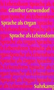 Cover of: Sprache als Organ, Sprache als Lebensform by Günther Grewendorf