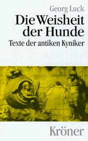 Cover of: Die Weisheit der Hunde: Texte der antiken Kyniker in deutscher Übersetzung mit Erläuterungen