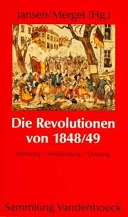 Cover of: Die Revolutionen von 1848/49 by herausgegeben von Christian Jansen und Thomas Mergel.