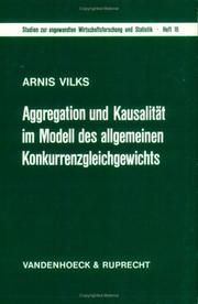 Cover of: Aggregation und Kausalität im Modell des allgemeinen Konkurrenzgleichgewichts: eine Untersuchung über den epistemologischen Status mikroökonomisch fundierter Makroökonomik