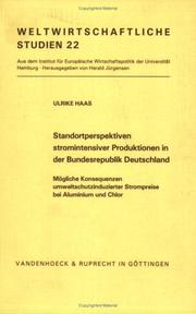 Cover of: Standortperspektiven stromintensiver Produktionen in der Bundesrepublik Deutschland: mögliche Konsequenzen umweltschutzinduzierter Strompreise bei Aluminium und Chlor