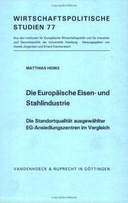 Cover of: Die europäische Eisen- und Stahlindustrie: die Standortqualität ausgewählter EG-Ansiedlungszentren im Vergleich