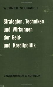 Cover of: Strategien, Techniken und Wirkungen der Geld- und Kreditpolitik.: Eine theoret. u. empir. Unters. f. d. Bundesrepublik Deutschland. Mit 16 Tab. u. 32 Abb.