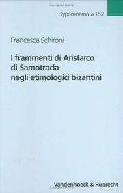 Cover of: I frammenti di Aristarco di Samotracia negli etimologici bizantini: Etymologicum Genuinum, Magnum, Symeonis, Megalē Grammatikē, Zonarae Lexicon ; introduzione, edizione critica e commento