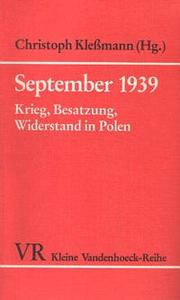 Cover of: September 1939: Krieg, Besatzung, Widerstand in Polen : acht Beiträge / herausgegeben von Christoph Klessmann.