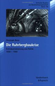 Cover of: Die Ruhrbergbaukrise: Entindustrialisierung und Politik 1958-1969