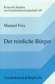 Cover of: Der reinliche Bürger: Entstehung und Verbreitung bürgerlicher Tugenden in Deutschland, 1760-1860