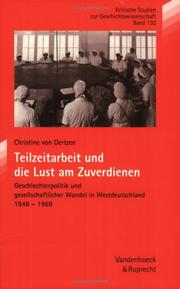 Cover of: Teilzeitarbeit und die Lust am Zuverdienen: Geschlechterpolitik und gesellschaftlicher Wandel in Westdeutschland 1948-1969