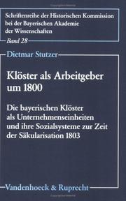 Cover of: Klöster als Arbeitgeber um 1800: die bayerischen Klöster als Unternehmenseinheiten und ihre Sozialsysteme zur Zeit der Säkularisation 1803