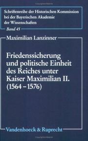 Cover of: Friedenssicherung und politische Einheit des Reiches unter Kaiser Maximilian II. (1564-1576)