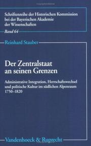 Cover of: Der Zentralstaat an seinen Grenzen: administrative Integration, Herrschaftswechsel und politische Kultur im südlichen Alpenraum 1750-1820