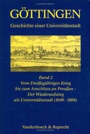 Cover of: Göttingen, 3 Bde., Bd.2 : Vom Dreißigjährigen Krieg bis zum Anschluss an Preußen - Der Wiederaufstieg als Universitätsstadt (1648-1866)