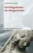 Cover of: Fünf Wegscheiden der Weltgeschichte by Gottfried Schramm