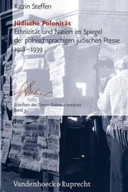 Cover of: Jüdische Polonität: Ethnizität und Nation im Spiegel der polnischsprachigen jüdischen Presse, 1918-1939
