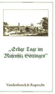 Cover of: Selige Tage im Musensitz Göttingen: Stadt und Universität in ungarischen Berichten aus dem 18. und 19. Jahrhundert