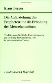 Cover of: Auferstehung des Propheten und die Erhöhung des Menschensohnes: traditionsgeschichtl. Unters. zur Deutung d. Geschickes Jesu in frühchristl. Texten