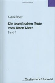 Cover of: Die aramäischen Texte vom Toten Meer: samt den Inschriften aus Palästina, dem Testament Levis aus der Kairoer Genisa, der Fastenrolle und den alten talmudischen Zitaten : aramaistische Einleitung, Text, Übersetzung, Deutung, Grammatik/Wörterbuch, deutsch-aramäische Wortliste, Register