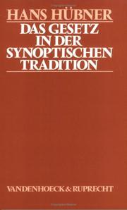 Cover of: Das Gesetz in der synoptischen Tradition: Studien zur These einer progressiven Qumranisierung und Judaisierung innerhalb der synoptischen Tradition