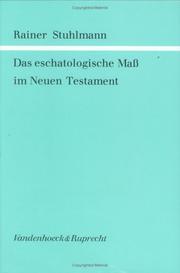 Das eschatologische Mass im Neuen Testament by Rainer Stuhlmann