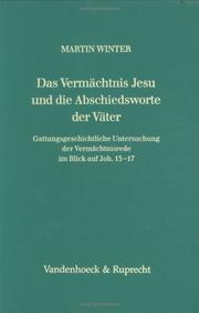 Cover of: Das Vermächtnis Jesu und die Abschiedsworte der Väter: gattungsgeschichtliche Untersuchung der Vermächtnisrede im Blick auf Joh. 13-17