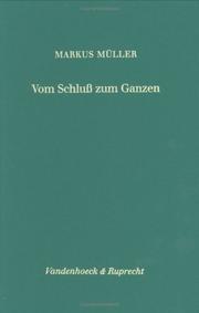 Cover of: Vom Schluss zum Ganzen by Müller, Markus., Markus Müller
