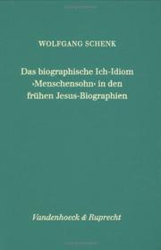 Cover of: Das biographische Ich-Idiom "Menschensohn" in den frühen Jesus-Biographien: der Ausdruck, seine Codes und seine Rezeptionen in ihren Kotexten