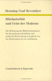 Cover of: Bibelautorität und Geist der Moderne: d. Bedeutung d. Bibelverständnisses für d. geistesgeschichtliche u. politische Entwicklung in England von d. Reformation bis zur Aufklärung